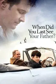 When Did You Last See Your Father? movie poster