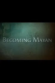 Becoming Mayan: Creating Apocalypto movie poster