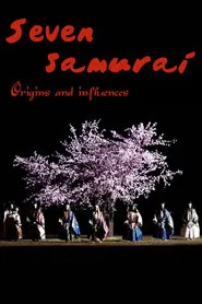 Seven Samurai: Origins and Influences movie poster
