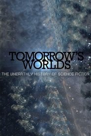 Tomorrow's Worlds: The Unearthly History of Science Fiction tv show poster