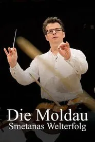 Die Moldau – Smetanas Welterfolg movie poster