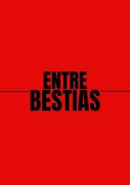 Entre Bestias movie poster