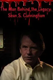 The Man Behind the Legacy: Sean S. Cunningham movie poster