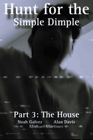 Hunt for the Simple Dimple Part 3: The House movie poster