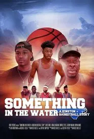 Something In The Water: A Kinston Basketball Story movie poster