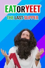 Eat It or Yeet It: The Last Supper movie poster