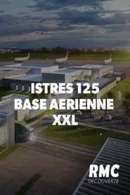 Istres 125 : Base aérienne XXL movie poster