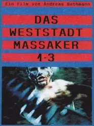 Das Weststadt Massaker 1-3 (Directors Cut) movie poster
