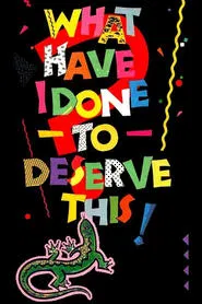 What Have I Done to Deserve This? movie poster