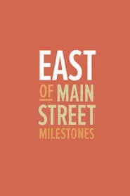 East of Main Street: Milestones movie poster