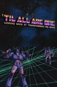 'Til All Are One: Looking Back at Transformers - The Movie movie poster
