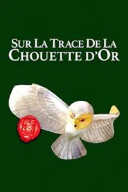 Sur les traces de la Chouette d'Or movie poster