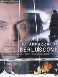 Ho ammazzato Berlusconi movie poster