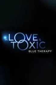 In Love and Toxic: Blue Therapy tv show poster