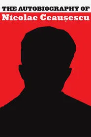 Poster do filme The Autobiography of Nicolae Ceausescu