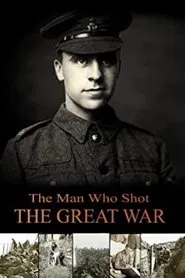 The Man Who Shot the Great War movie poster