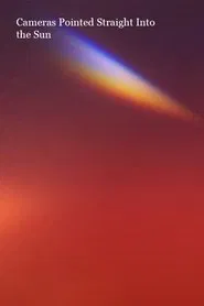 Cameras Pointed Straight into the Sun movie poster