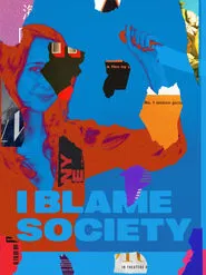 I Blame Society movie poster