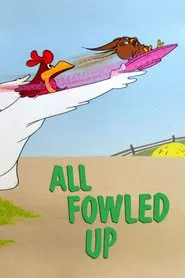 All Fowled Up movie poster