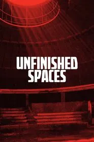 Unfinished Spaces movie poster