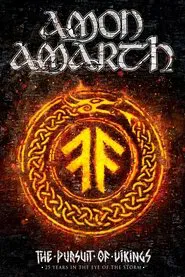 Amon Amarth: The Pursuit of Vikings: 25 Years In The Eye of the Storm movie poster