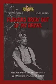 Flowers Grow Out of My Grave movie poster