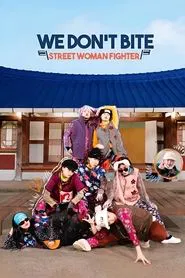 We Don’t Bite: Street Woman Fighter tv show poster