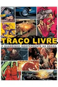 Traço Livre: O Quadrinho Independente no Brasil movie poster