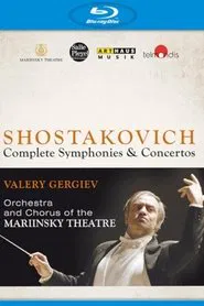 Dmitri Shostakovich - Complete Symphonies & Concertos (Valery Gergiev, Mariinsky Orchestra) movie poster