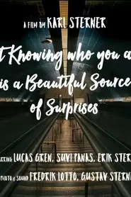 Not knowing who you are is a beautiful source of surprises movie poster