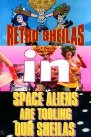 Poster do filme Retro Sheilas in Space Aliens are Tooling our Sheilas