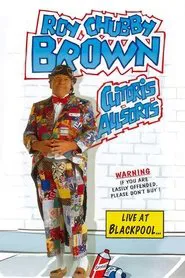 Roy Chubby Brown: Clitoris Allsorts - Live at Blackpool movie poster