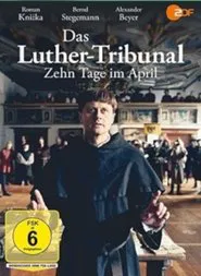 Das Luther-Tribunal - Zehn Tage im April movie poster