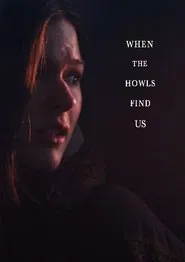 When the Howls Find Us movie poster
