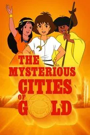 The Mysterious Cities of Gold tv show poster