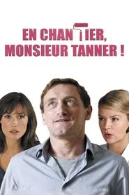 En chantier, monsieur Tanner ! movie poster