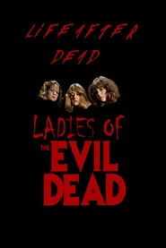 Life After Dead: The Ladies of the Evil Dead movie poster