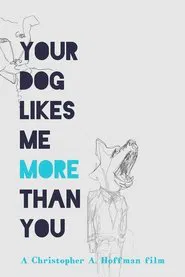 Your Dog Likes Me More Than You movie poster