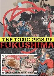 The Toxic Pigs of Fukushima movie poster