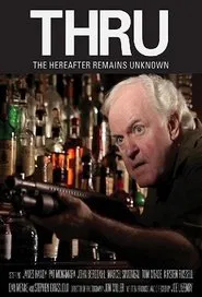 Poster do filme Thru: The Hereafter Remains Unknown