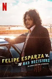 Poster do filme Felipe Esparza: Bad Decisions