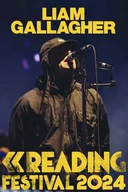 Liam Gallagher: Reading and Leeds Festival 2024 movie poster