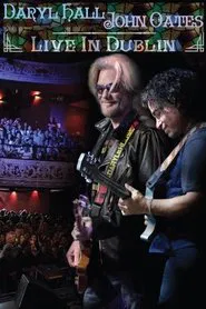 Daryl Hall & John Oates - Live in Dublin movie poster