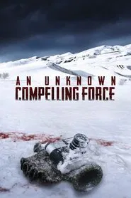 An Unknown Compelling Force movie poster