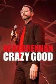 Neal Brennan: Crazy Good movie poster