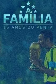 Poster do filme A Família – 15 Anos do Penta