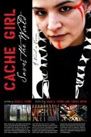 Poster do filme Cache Girl Saves the World: A Novel in Visions