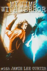My Time with Terror with Jamie Lee Curtis movie poster