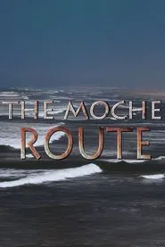 The Moche Route movie poster