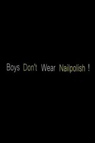 Boys Don't Wear Nailpolish! movie poster